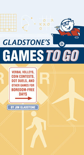 Gladstones Games To Go Verbal Volleys Coin Contests Dot Deuls And Other Games For Boredomfree Days Jim Gladstone
