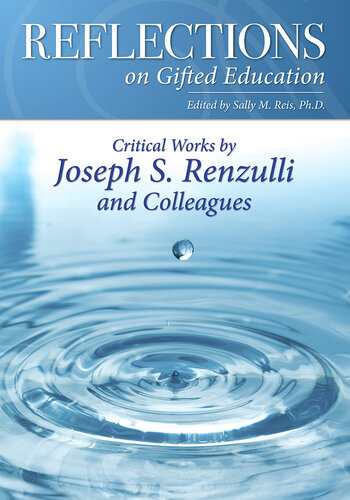 Reflections On Gifted Education Critical Works By Joseph S Renzulli And Colleagues Joseph Renzulli Sally M Reis