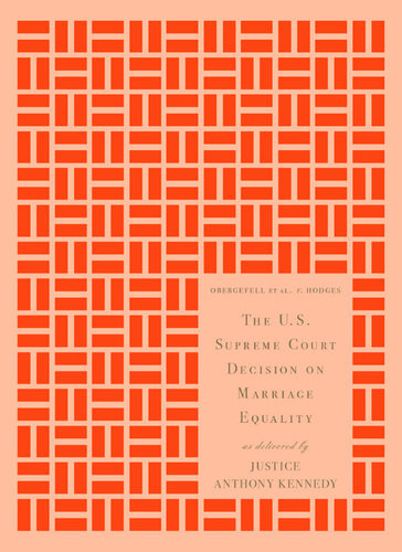 The Us Supreme Court Decision On Marriage Equality As Delivered By Justice Anthony Kennedy Gift Edition Anthony M Kennedy