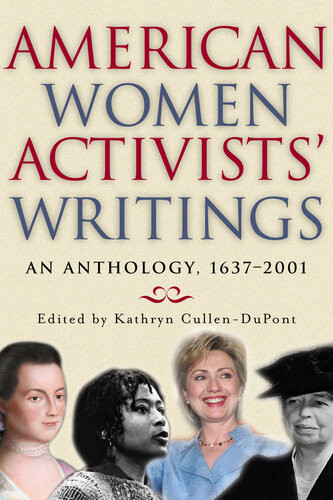 American Women Activists Writings An Anthology 16372001 Kathryn Cullendupont