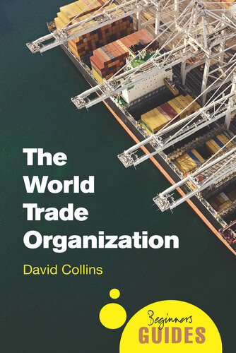 The World Trade Organization A Beginners Guide David Collins