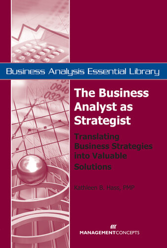 The Business Analyst As Strategist Translating Business Strategies Into Valuable Solutions Translating Business Strategies Into Valuable Solutions Kathleen B Hass