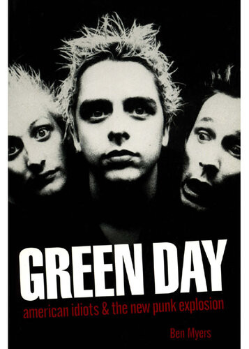 Green Day American Idiots The New Punk Explosion Ben Myers