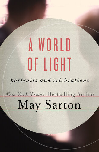 A World Of Light Portraits And Celebrations May Sarton