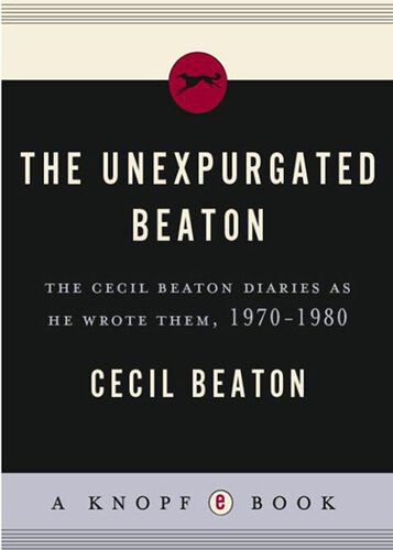 The Unexpurgated Beaton The Cecil Beaton Diaries As He Wrote Them 19701980 Cecil Beaton