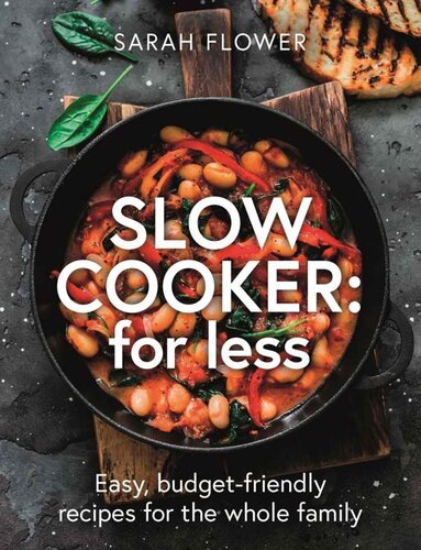 Slow Cooker For Less Easy Budgetfriendly Recipes For The Whole Family Sarah Flower