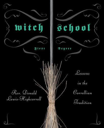 Witch School First Degree Lessons In The Correllian Tradition Don Lewishighcorrell