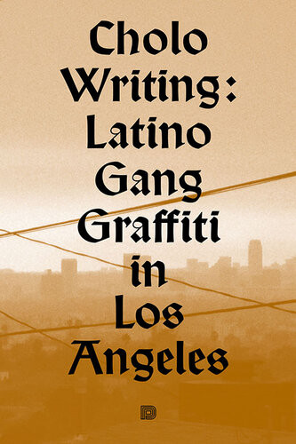Cholo Writing Latino Gang Graffiti In Los Angeles Franois Chastanet Howard Gribble
