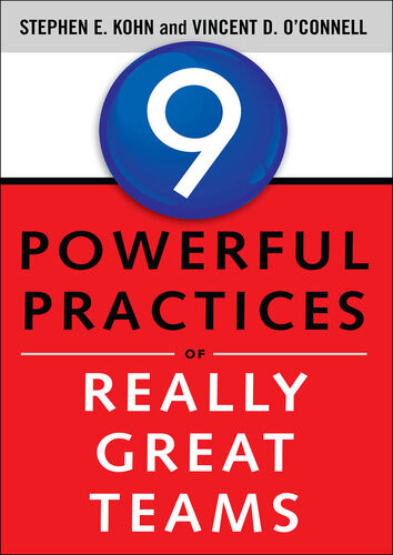 9 Powerful Practices Of Really Great Teams Stephen E Kohn Vincent D Oconnell