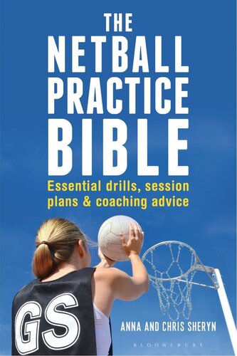 The Netball Practice Bible Essential Drills Session Plans And Coaching Advice Anna Sheryn Chris Sheryn