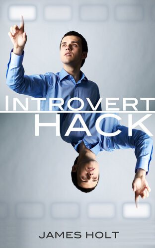 Introvert Hack More Productivity In The Quite Way James Holt