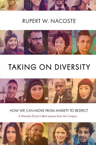 Taking On Diversity How We Can Move From Anxiety To Respect Rupert W Nacoste