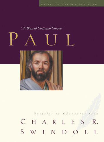 Great Lives Paul A Man Of Grace And Grit Charles R Swindoll
