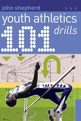 101 Youth Athletics Drills John Shepherd