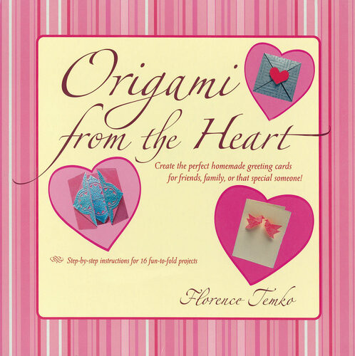 Origami From The Heart Kit Ebook Use Origami To Craft And Unique Personalized Greeting Cards Origami Book With 16 Projects Florence Temko