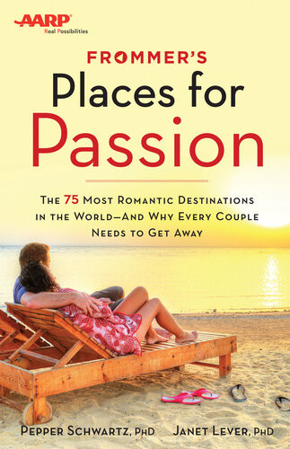 Frommersaarp Places For Passion The 75 Most Romantic Destinations In The Worldand Why Every Couple Needs To Get Away Pepper Schwartz Janet Lever