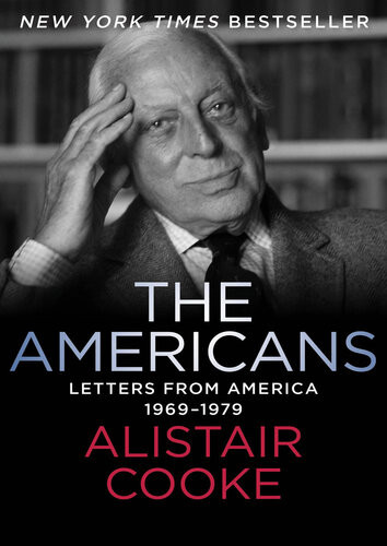 The Americans Letters From America 19691979 Alistair Cooke