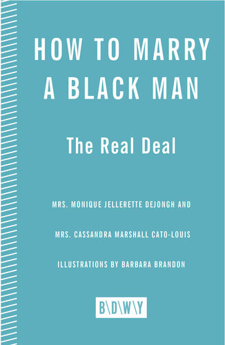 How To Marry A Black Man The Real Deal Monique Jellerette Dejongh Cassandra Catolouis
