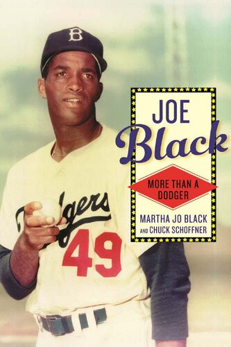 Joe Black More Than A Dodger Martha Jo Black Martha Jo Black Chuck Schoffner Chuck Schoffner