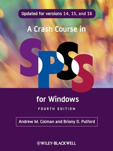 A Crash Course In Spss For Windows Updated For Versions 14 15 And 16 4th Edition Andrew M Colman Briony D Pulford