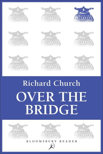 Over The Bridge An Essay In Autobiography Richard Church