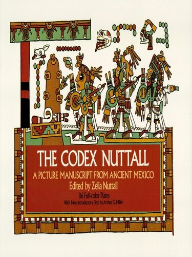 The Codex Nuttall A Picture Manuscript From Ancient Mexico Zelia Nuttall
