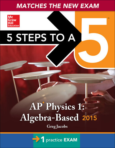 5 Steps To A 5 Ap Physics 1 Algebrabased 2015 Edition 1st Edition Greg Jacobs Joshua Schulman