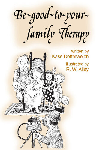 Begoodtoyourfamily Therapy Kass P Dotterweich