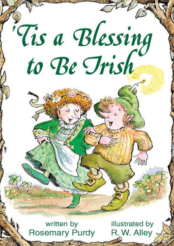 Tis A Blessing To Be Irish Rosemary Purdy