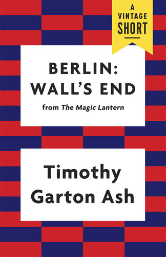 Berlin Walls End Timothy Garton Ash