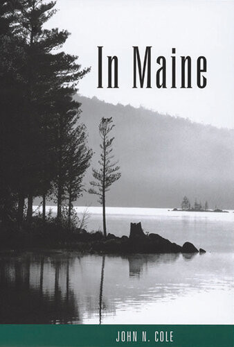 In Maine Essays On Lifes Seasons John N Cole