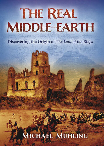 The Real Middleearth Discovering The Origin Of The Lord Of The Rings Michael Muhling