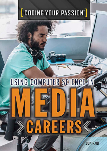 Using Computer Science In Media Careers Don Rauf