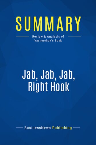 Summary Jab Jab Jab Right Hook Review And Analysis Of Vaynerchuks Book Businessnews Publishing