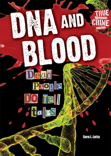 Dna And Blood Dead People Do Tell Tales Sara L Latta