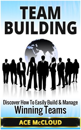 Team Building Discover How To Easily Build Manage Winning Teams Ace Mccloud