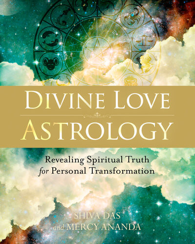 Divine Love Astrology Revealing Spiritual Truth For Personal Transformation Shiva Das Mercy Ananda
