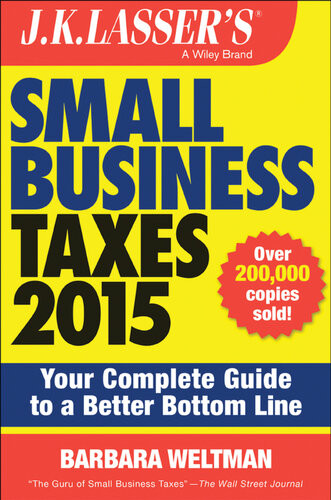 Jk Lassers Small Business Taxes 2015 Your Complete Guide To A Better Bottom Line 5th Edition Barbara Weltman