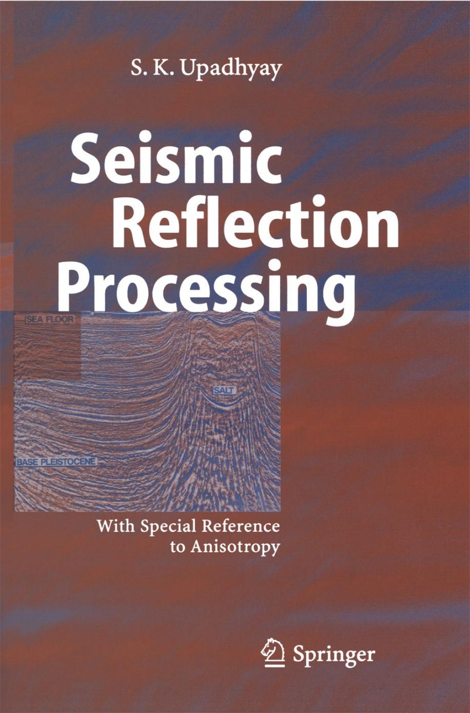 Seismic Reflection Processing With Special Reference To Anisotropy 1st Edition Sk Upadhyay