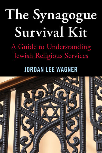 The Synagogue Survival Kit A Guide To Understanding Jewish Religious Services Jordan Lee Wagner