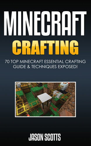 Minecraft Crafting 70 Top Minecraft Essential Crafting Techniques Guide Exposed Jason Scotts
