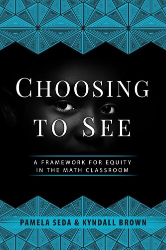 Choosing To See A Framework For Equity In The Math Classroom Pam Seda Kyndall Brown