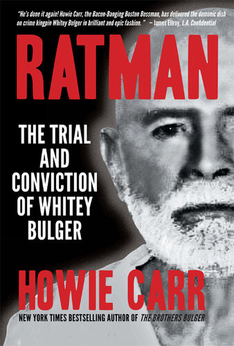 Ratman The Trial And Conviction Of Whitey Bulger Howie Carr