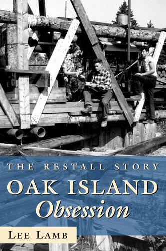 Oak Island Obsession The Restall Story Lee Lamb