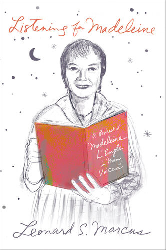 Listening For Madeleine A Portrait Of Madeleine Lengle In Many Voices Leonard S Marcus