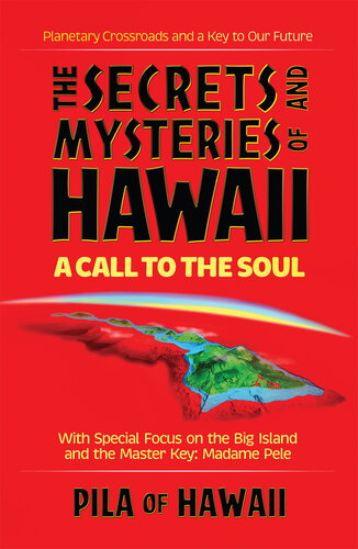 The Secrets And Mysteries Of Hawaii A Call To The Soul Pila Chiles