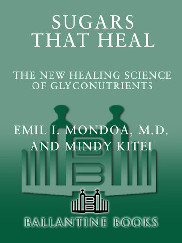 Sugars That Heal The New Healing Science Of Glyconutrients Emil I Mondoa