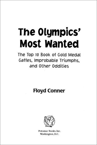 The Olympics Most Wanted The Top 10 Book Of The Olympics Gold Medal Gaffes Improbable Triumphs And Other Oddities Floyd Conner