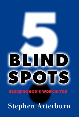5 Blind Spots Blocking Gods Work In You Stephen Arterburn