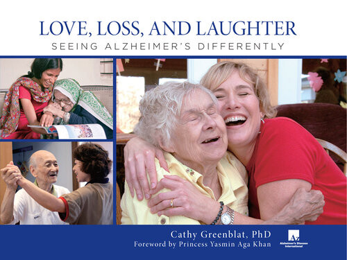 Love Loss And Laughter Seeing Alzheimers Differently Cathy Greenblat